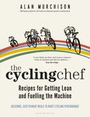 The Cycling Chef: Recipes for Getting Lean and Fuelling the Machine-9781472978646