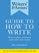 Writers' & Artists' Guide to How to Write : How to plan, structure and write your novel-9781472978745