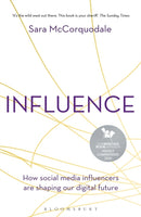 Influence : How social media influencers are shaping our digital future-9781472979568
