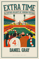 Extra Time : 50 Further Delights of Modern Football-9781472980403