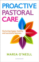 Proactive Pastoral Care : Nurturing happy, healthy and successful learners-9781472980434
