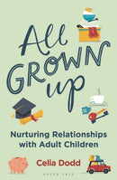 All Grown Up : Nurturing Relationships with Adult Children-9781472980762