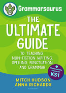 Grammarsaurus Key Stage 1 : The Ultimate Guide to Teaching Non-Fiction Writing, Spelling, Punctuation and Grammar-9781472981219
