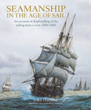Seamanship in the Age of Sail : An Account of Shiphandling of the Sailing Man-O-War, 1600-1860-9781472982377