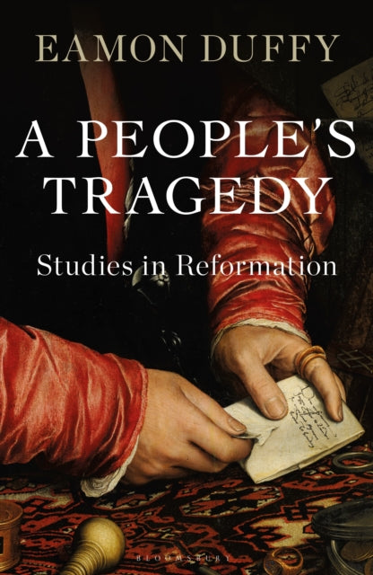 A People's Tragedy : Studies in Reformation-9781472983855