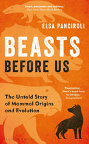 Beasts Before Us : The Untold Story of Mammal Origins and Evolution-9781472983985