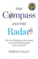 The Compass and the Radar : The Art of Building a Rewarding Career While Remaining True to Yourself-9781472984036