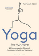 Yoga for Women : 45 Sequences for Physical, Emotional and Spiritual Wellbeing-9781472984074