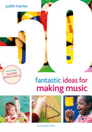 50 Fantastic Ideas for Making Music-9781472984111