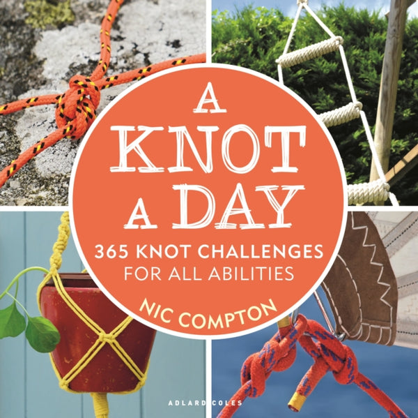 A Knot A Day : 365 Knot Challenges for All Abilities-9781472985163
