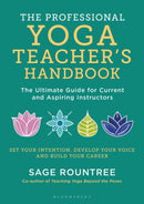 The Professional Yoga Teacher's Handbook : The Ultimate Guide for Current and Aspiring Instructors-9781472985859