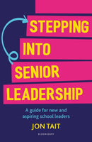 Stepping into Senior Leadership : A guide for new and aspiring school leaders-9781472986498