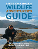 Steve Backshall's Wildlife Adventurer's Guide : A Guide to Exploring Wildlife in Britain-9781472987440