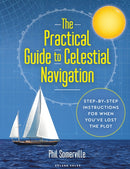 The Practical Guide to Celestial Navigation : Step-by-step instructions for when you've lost the plot-9781472987587