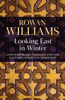 Looking East in Winter : Contemporary Thought and the Eastern Christian Tradition-9781472989246
