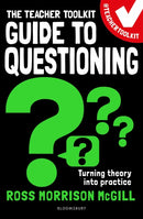 The Teacher Toolkit Guide to Questioning-9781472989383