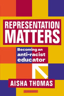 Representation Matters : Becoming an anti-racist educator-9781472989451