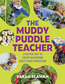 The Muddy Puddle Teacher : A playful way to create an outdoor Early Years curriculum-9781472990846