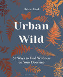 Urban Wild : 52 Ways to Find Wildness on Your Doorstep-9781472990969