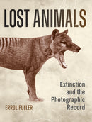 Lost Animals : Extinction and the Photographic Record-9781472991461