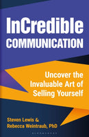 InCredible Communication : Uncover the Invaluable Art of Selling Yourself-9781472991720