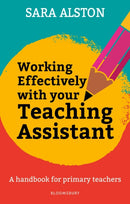 Working Effectively With Your Teaching Assistant : A handbook for primary teachers-9781472992567