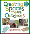 Creating Spaces to Play Outdoors : 36 fun step-by-step DIY projects using recycled pallets-9781472993564