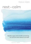 Rest + Calm : Gentle yoga and mindful practices to nurture and restore yourself-9781472993694