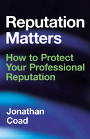 Reputation Matters : How to Protect Your Professional Reputation-9781472994431