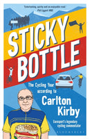 Sticky Bottle : The Cycling Year According to Carlton Kirby-9781472994608