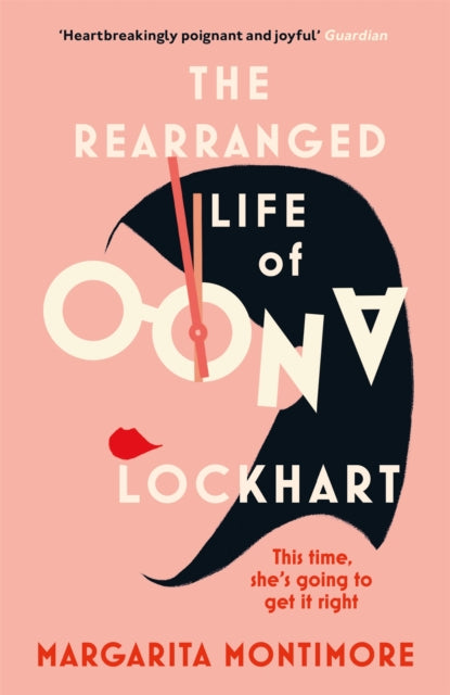 The Rearranged Life of Oona Lockhart : The topsy turvy life affirming adventure-9781473227620