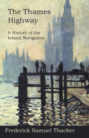 The Thames Highway - A History of the Inland Navigation-9781473321939