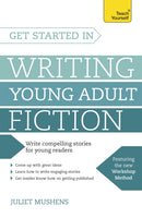 Get Started in Writing Young Adult Fiction : How to write inspiring fiction for young readers-9781473607071