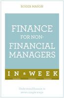 Finance for Non-Financial Managers in a Week: Teach Yourself