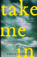 Take Me In : the twisty, unputdownable thriller from the bestselling author of Lie With Me-9781473608351