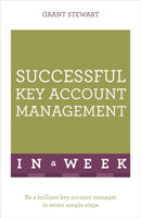 Successful Key Account Management In A Week : Be A Brilliant Key Account Manager In Seven Simple Steps-9781473608542