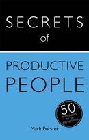 Secrets of Productive People : 50 Techniques To Get Things Done-9781473608856