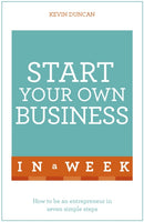 Start Your Own Business In A Week : How To Be An Entrepreneur In Seven Simple Steps-9781473609365