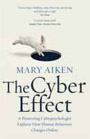 The Cyber Effect : A Pioneering Cyberpsychologist Explains How Human Behaviour Changes Online-9781473610255