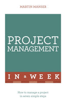 Project Management In A Week : How To Manage A Project In Seven Simple Steps-9781473610262