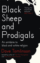 Black Sheep and Prodigals : An Antidote to Black and White Religion-9781473611047