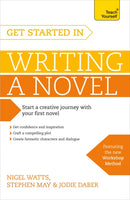 Get Started in Writing a Novel : How to write your first novel and create fantastic characters, dialogues and plot-9781473611696