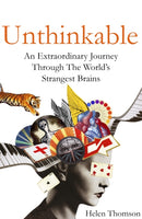 Unthinkable : An Extraordinary Journey Through the World's Strangest Brains-9781473611771