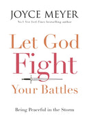 Let God Fight Your Battles : Being Peaceful in the Storm-9781473612730