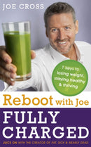 Reboot with Joe: Fully Charged - 7 Keys to Losing Weight, Staying Healthy and Thriving : Juice on with the creator of Fat, Sick & Nearly Dead-9781473613485