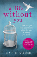 A Life Without You: a gripping and emotional page-turner about love and family secrets-9781473613652