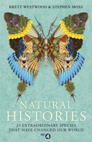 Natural Histories : 25 Extraordinary Species That Have Changed our World-9781473617032