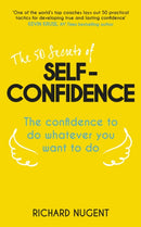 The 50 Secrets of Self-Confidence : The Confidence To Do Whatever You Want To Do-9781473617360