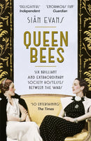 Queen Bees : Six Brilliant and Extraordinary Society Hostesses Between the Wars - A Spectacle of Celebrity, Talent, and Burning Ambition-9781473618053