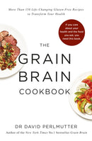 Grain Brain Cookbook : More Than 150 Life-Changing Gluten-Free Recipes to Transform Your Health-9781473619173